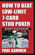 How to Beat Low Limit 7 Card Stud Poker di Paul Kammen edito da Cardoza Publishing