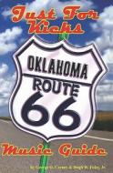 Just for Kicks: Oklahoma Route 66 Music Guide di Hugh W. Foley edito da New Forums Press