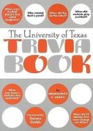The University of Texas Trivia Book di Margaret Catherine Berry edito da HILL STREET PR