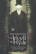 The Essential Dr. Jekyll And Mr. Hyde di Leonard Wolf edito da iBooks