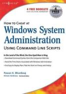 How to Cheat at Windows System Administration Using Command Line Scripts di Pawan K. Bhardwaj edito da SYNGRESS MEDIA