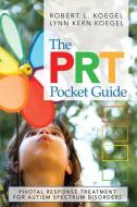 The Prt Pocket Guide: Pivotal Response Treatment for Autism Spectrum Disorders di Robert L. Koegel, Lynn Kern Koegel edito da BROOKES PUB