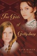 Two Girls of Gettysburg di Lisa Klein edito da Bloomsbury Publishing PLC