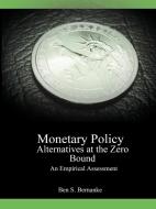Monetary Policy Alternatives at the Zero Bound di Ben S. Bernanke, Vincent R. Reinhart, Brian P. Sack edito da www.bnpublishing.net
