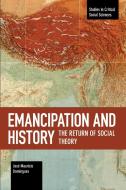 Emancipation And History di Jose Mauricio Domingues edito da Haymarket Books