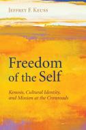 Freedom of the Self di Jeffrey F. Keuss edito da Pickwick Publications