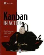 Kanban in Action di Marcus Hammarberg, Joakim Sunden edito da Manning Publications