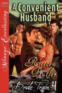 A Convenient Husband [Bride Train 4] (Siren Publishing Menage Everlasting) di Reece Butler edito da SIREN PUB