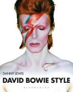 David Bowie Style di Danny Lewis edito da Bloomsbury Publishing PLC