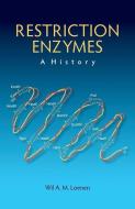 Restriction Enzymes: A History di Wil A M (Leiden University Medical Center) Loenen edito da Cold Spring Harbor Laboratory Press,U.S.