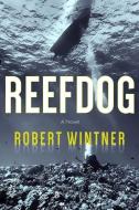 Reefdog di Robert Wintner edito da Skyhorse Publishing