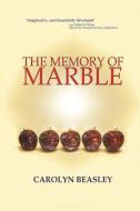 The Memory Of Marble di Carolyn Beasley edito da Lake Ozark Press