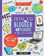How to Be a Blogger and Vlogger in 10 Easy Lessons: Learn How to Create Your Own Blog, Vlog, or Podcast and Get It Out in the Blogosphere! di Shane Birley edito da Walter Foster Jr
