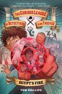The Curious League of Detectives and Thieves 1: Egypt's Fire di Tom Phillips edito da PIXEL INK