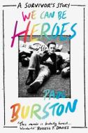 We Can Be Heroes: A Survivor's Story di Paul Burston edito da LITTLE A
