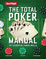 The Total Poker Manual: 266 Essential Poker Skills di Cardplayer, Eileen Sutton edito da WELDON OWEN