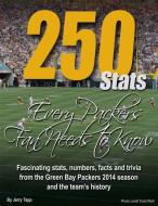 250 Stats Every Packers Fan Needs to Know di Jerry Tapp edito da Bookbaby