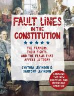 Fault Lines in the Constitution: The Framers, Their Fights, and the Flaws That Affect Us Today di Cynthia Levinson, Sanford Levinson edito da PEACHTREE PUBL LTD