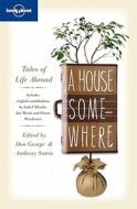 A House Somewhere di Jan Morris, Isabel Allende, Amitav Ghosh, Pico Iyer, Frances Mayes, Paul Theroux, Simon Winchester edito da Lonely Planet Publications Ltd