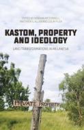 Kastom, property and ideology: Land transformations in Melanesia edito da LIGHTNING SOURCE INC