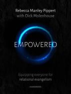 Empowered Handbook: Equipping Everyone for Relational Evangelism di Rebecca Manley Pippert edito da GOOD BOOK CO