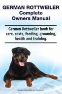 German Rottweiler Complete Owners Manual. German Rottweiler book for care, costs, feeding, grooming, health and training. di Asia Moore, George Hoppendale edito da LIGHTNING SOURCE INC