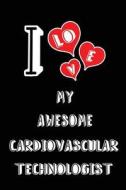 I LOVE MY AWESOME CARDIOVASCUL di Lovely Hearts Publishing edito da INDEPENDENTLY PUBLISHED