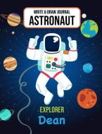 Write & Draw Journal Astronaut Explorer Dean: Space Primary Composition Notebook Kindergarten - 2nd Grade Boys Personali di Gaxmon Publishing edito da INDEPENDENTLY PUBLISHED