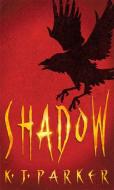 Shadow di K. J. Parker edito da Little, Brown Book Group
