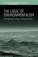 The Logic of Environmentalism di Vassos Argyrou edito da Berghahn Books