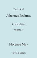 The Life of Johannes Brahms. Revised, Second edition. (Volume 2). di Florence May edito da Travis and Emery Music Bookshop
