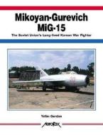 The Soviet Union's Long-lived Korean War Fighter di Yefim Gordon edito da Ian Allan Publishing
