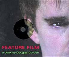 Feature Film di Douglas Gordon edito da Artangel