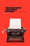 The Man Who Collected Machen and Other Weird Tales di Mark Samuels edito da CHOMU PR