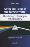 At The Still Point Of The Turning World di Robert Lever edito da Handspring Publishing Limited