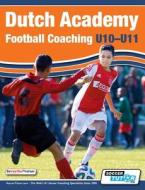 Dutch Academy Football Coaching (U10-11) - Technical and Tactical Practices from Top Dutch Coaches edito da SoccerTutor.com Ltd.