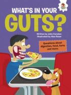 What's in Your Guts?: Questions about Digestion, Food, Farts, and More di John Farndon edito da HUNGRY TOMATO