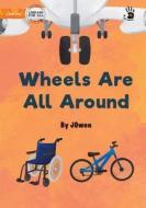 Wheels Are All Around - Our Yarning di J. Owen edito da Library For All Ltd