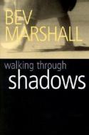 Walking Through Shadows di Bev Marshall edito da MacAdam/Cage Publishing