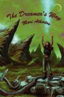 The Dreamer's Way di Mari Atherton edito da SWIMMING KANGAROO BOOKS