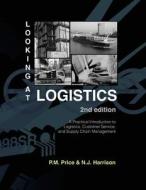 Looking at Logistics: A Practical Introduction to Logistics, Customer Service, and Supply Chain Management di Philip M. Price edito da Access Education