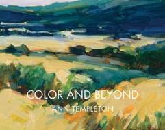 Color and Beyond: Ann Templeton di Eugene L. Mendonsa edito da Fresco Fine Art Publishing