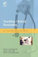 Teaching Clinical Reasoning edito da American College of Physicians