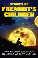 Stories of Fremont's Children di Brenda Cooper, Danielle Ackley-Mcphail, John A. Pitts edito da eSpec Books