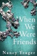 When We Were Friends di Nancy Yeager edito da Red Adept Publishing