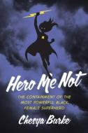 Hero Me Not di Chesya Burke edito da Rutgers University Press