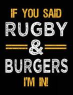 If You Said Rugby & Burgers I'm in: Sketch Books for Kids - 8.5 X 11 di Dartan Creations edito da Createspace Independent Publishing Platform