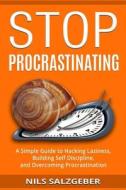 Stop Procrastinating di Salzgeber Nils Salzgeber edito da CreateSpace Independent Publishing Platform