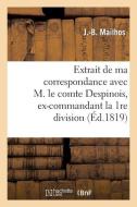 Extrait de Ma Correspondance Avec M. Le Comte Despinois, Ex-Commandant La 1re Division Militaire di Mailhos-J-B edito da Hachette Livre - Bnf