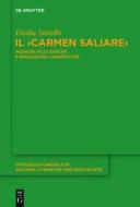 Il "Carmen Saliare": Indagini Filologiche E Riflessioni Linguistiche di Giulia Sarullo edito da Walter de Gruyter